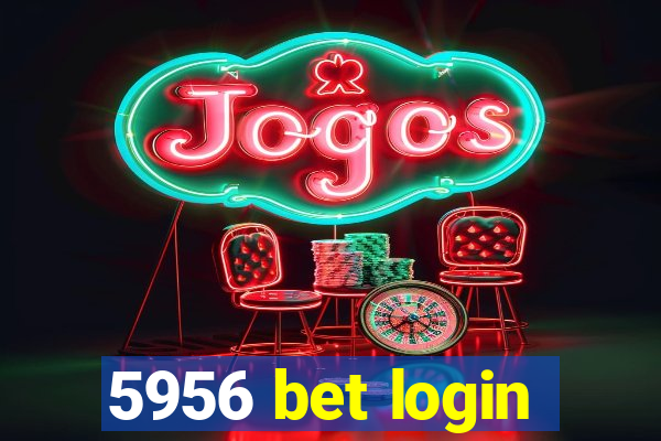 5956 bet login